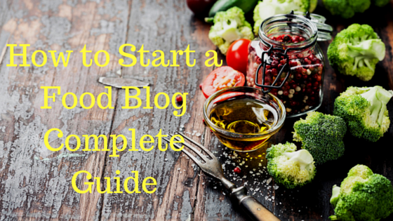 How to Start a Food Blog How To Start a Food Blog - Complete Guide