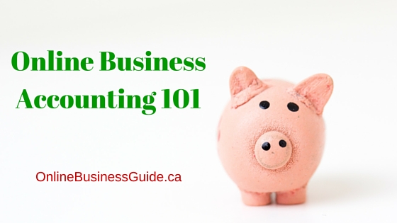 Online Business Accounting 101 Online Business Accounting 101